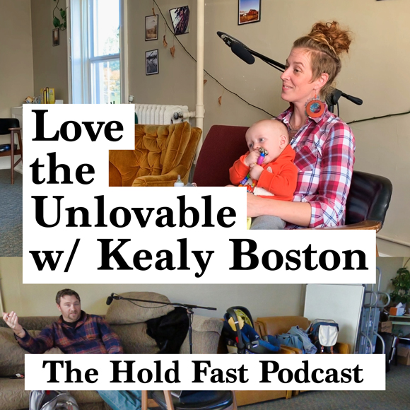 29) Love the Unlovable w/ Kealy Boston